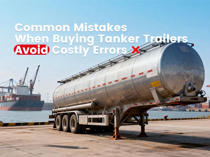Fuel tanker semi-trailer parked at port, illustrating common mistakes when buying tanker trailers